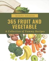 A Collection Of 365 Yummy Fruit and Vegetable Recipes