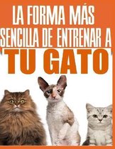 La Forma Mas Sencilla de Entrenar a Tu Gato