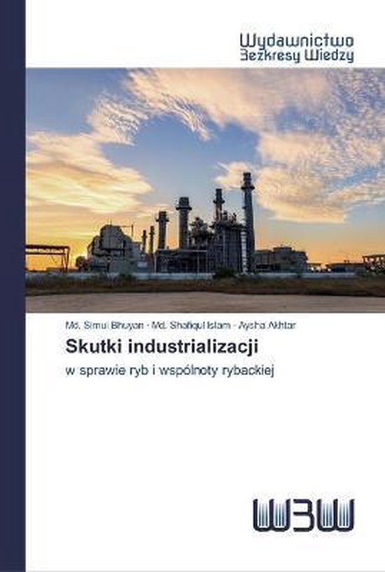 Przedstaw Gospodarcze I Społeczne Skutki Industrializacji Skutki industrializacji | 9786202447331 | Md Simul Bhuyan | Boeken | bol