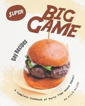 Super Big Game Day Recipes