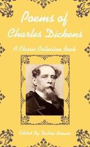 Poems of Charles Dickens, A Classic Collection Book