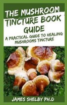 The Mushroom Tincture Book Guide