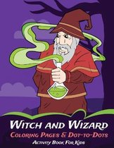 Witch and Wizard Coloring Pages & Dot-to-Dots Activity Book For Kids