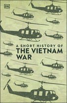 DK Short Histories - A Short History of The Vietnam War