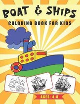 Boat & Ships Coloring Book for Kids Ages 4-8: Water Vehicles Theme Coloring Book For Kids - Variety of Boat and Ships to Color - Gift Idea for Toddlers/ Preschooler's & Kids