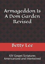 Armageddon Is- Armageddon Is A Dom Garden Revised