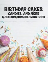 Birthday Cakes Candies And More A Celebration Coloring Book