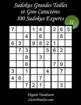 Sudokus Grandes Tailles et Gros Caracteres - Niveau Expert - N Degrees31: 100 Grilles de Sudokus Expert - Grands Caracteres