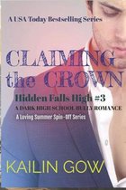 Claiming the Crown: A DARK HIGH SCHOOL BULLY ROMANCE: A Loving Summer Spin-Off Series (Hidden Falls High Book 3)
