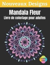 Mandala Fleur - Livre de coloriage pour adultes