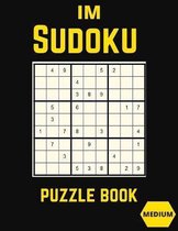 IM Sudoku Puzzle Book: Medium Large Print Sudoku Puzzles games workbooks for Adults with Solutions