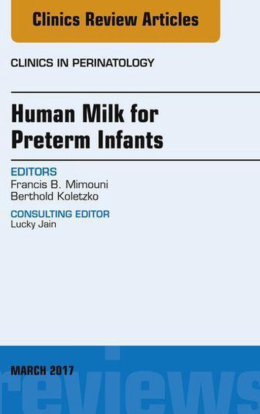 The Clinics: Internal Medicine Volume 44-1 - Human Milk for Preterm Infants, An Issue of Clinics in Perinatology