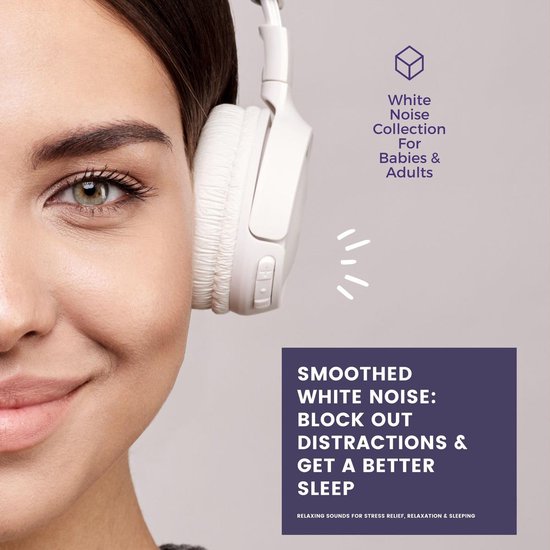 SMOOTHED WHITE NOISE: Block Out Distractions & Get A Better  ... - cover