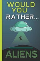 Would You Rather - Aliens