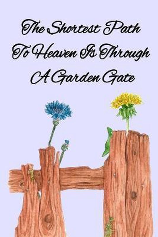The Shortest Path To Heaven Is Through A Garden Gate - cover