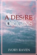 A Desire; Origins