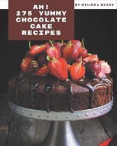 Ah! 275 Yummy Chocolate Cake Recipes