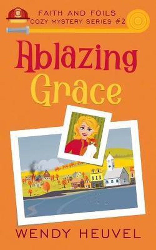 Faith and Foils Cozy Mystery- Ablazing Grace - cover