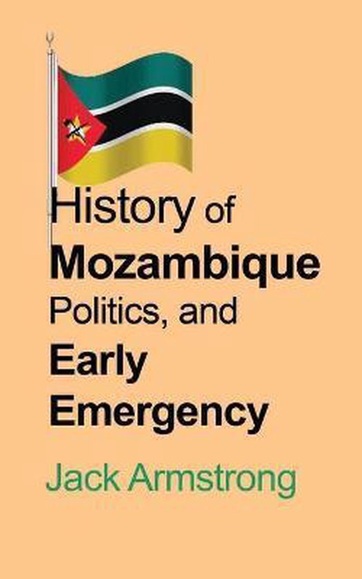 History of Mozambique Politics, and Early Emergency - cover