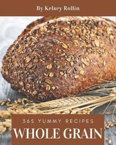 365 Yummy Whole Grain Recipes