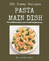 365 Yummy Pasta Main Dish Recipes