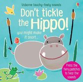 Don't Tickle the Hippo TouchyFeely Sound Books 1