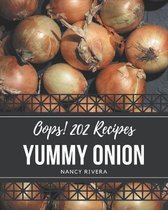Oops! 202 Yummy Onion Recipes
