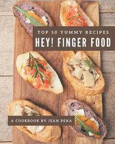 Hey! Top 50 Yummy Finger Food Recipes