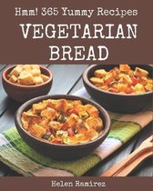 Hmm! 365 Yummy Vegetarian Bread Recipes