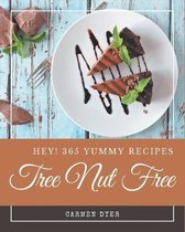 Hey! 365 Yummy Tree Nut Free Recipes