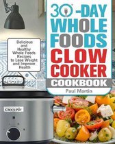 30-Day Whole Foods Slow Cooker Cookbook