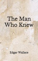 The Man Who Knew