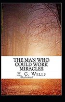 The Man Who Could Work Miracles Illustrated