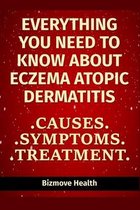 Everything you need to know about Eczema - Atopic Dermatitis