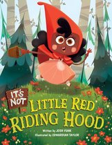 It's Not Little Red Riding Hood 3 Its Not a Fairy Tale