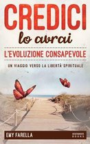Credici, lo avrai - L'EVOLUZIONE CONSAPEVOLE