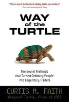 Way of the Turtle: The Secret Methods that Turned Ordinary People into Legendary Traders : The Secret Methods that Turned Ordinary People into Legendary Traders: The Secret Methods that Turned Ordinary People into Legendary Traders