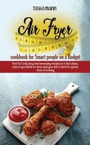 Air Fryer cookbook for Smart people on a Budget