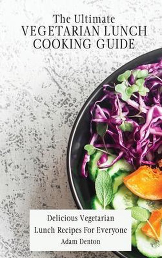The Ultimate Vegetarian Lunch Cooking Guide - cover
