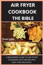 Air Fryer Coobook the Bible 500 Recipes