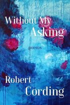Without My Asking - Poetry