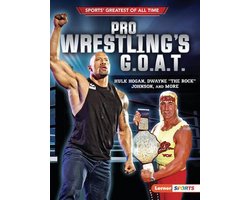 Sports' Greatest of All Time (Lerner Sports)- Pro Wrestling's G.O.A.T.