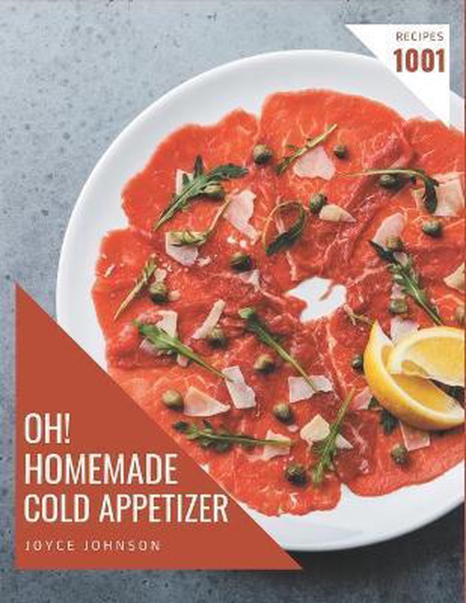 Oh! 1001 Homemade Cold Appetizer Recipes van Joyce E Johnson