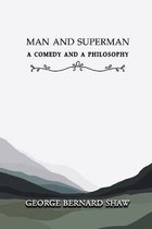 Man and Superman: A Comedy and a Philosophy