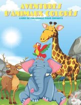 AVENTURES D'ANIMAUX COLORES - Livre De Coloriage Pour Enfants
