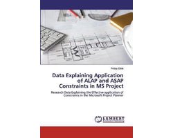 Data Explaining Application of ALAP and ASAP Constraints in MS Project