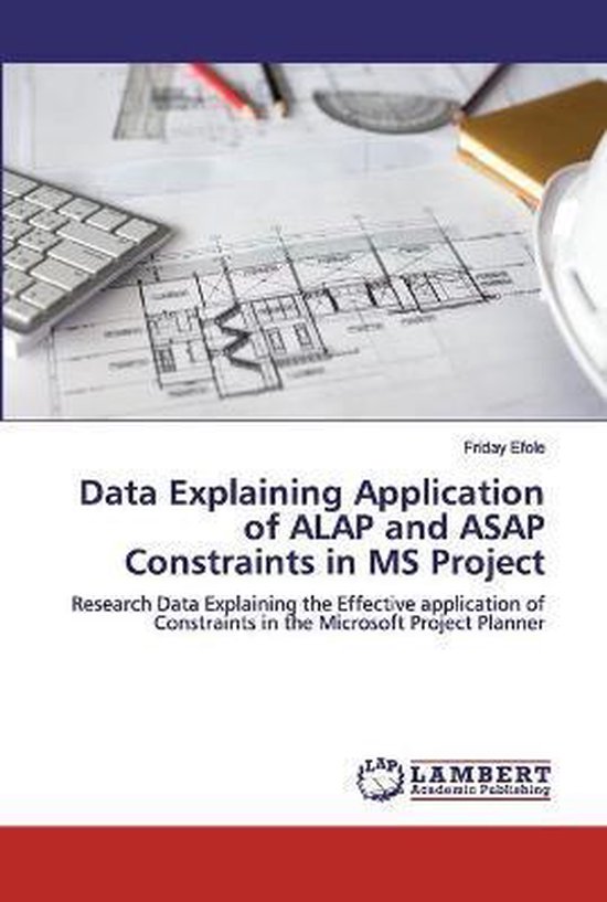 Data Explaining Application of ALAP and ASAP Constraints in MS Project