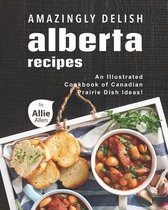 Amazingly Delish Alberta Recipes