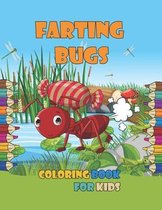 Farting Bugs Coloring Book For Kids: A Funny Coloring Book Featuring Cute Farting Bugs & Insects