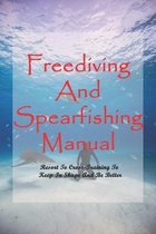 Freediving And Spearfishing Manual: Resort To Cross-Training To Keep In Shape And Be Better